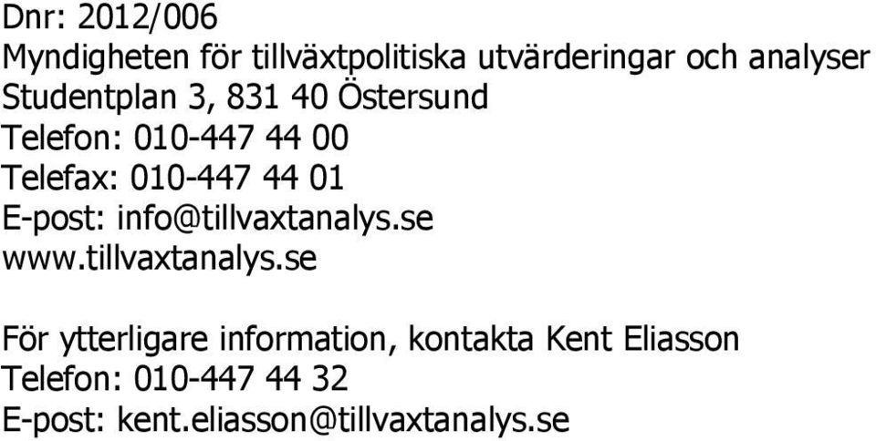 E-post: info@tillvaxtanalys.