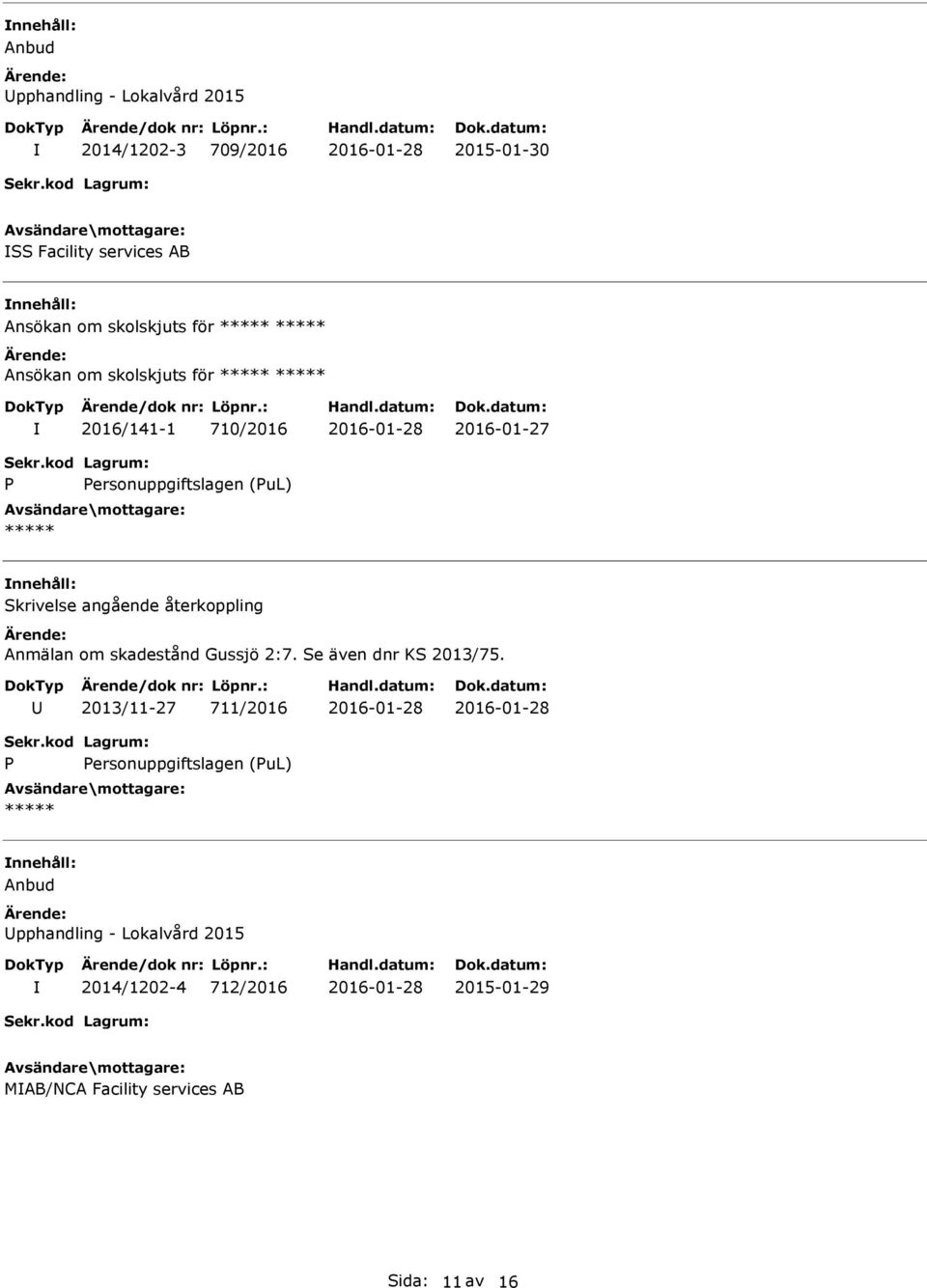 angående återkoppling Anmälan om skadestånd Gussjö 2:7. Se även dnr KS 2013/75.