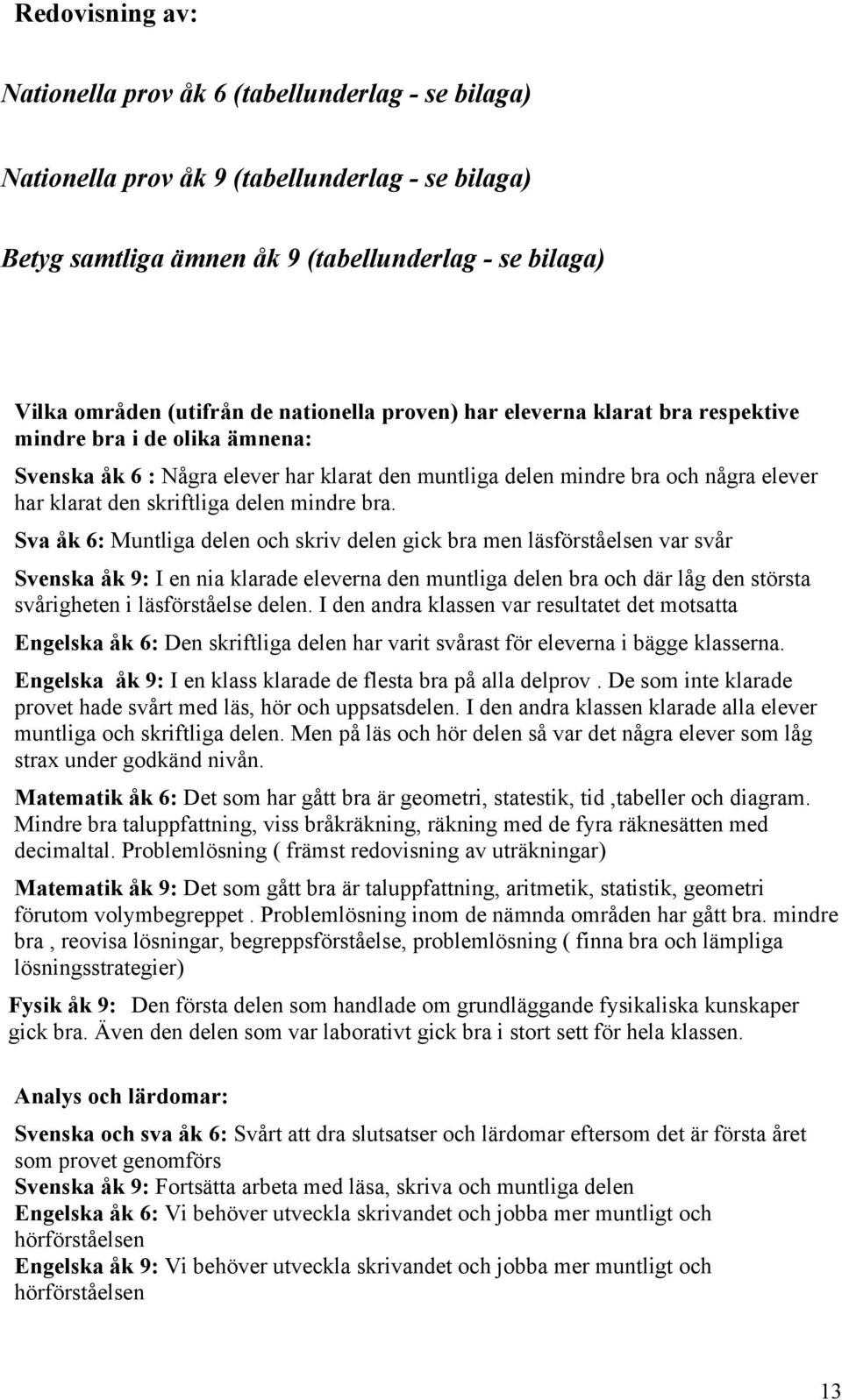 delen mindre bra.