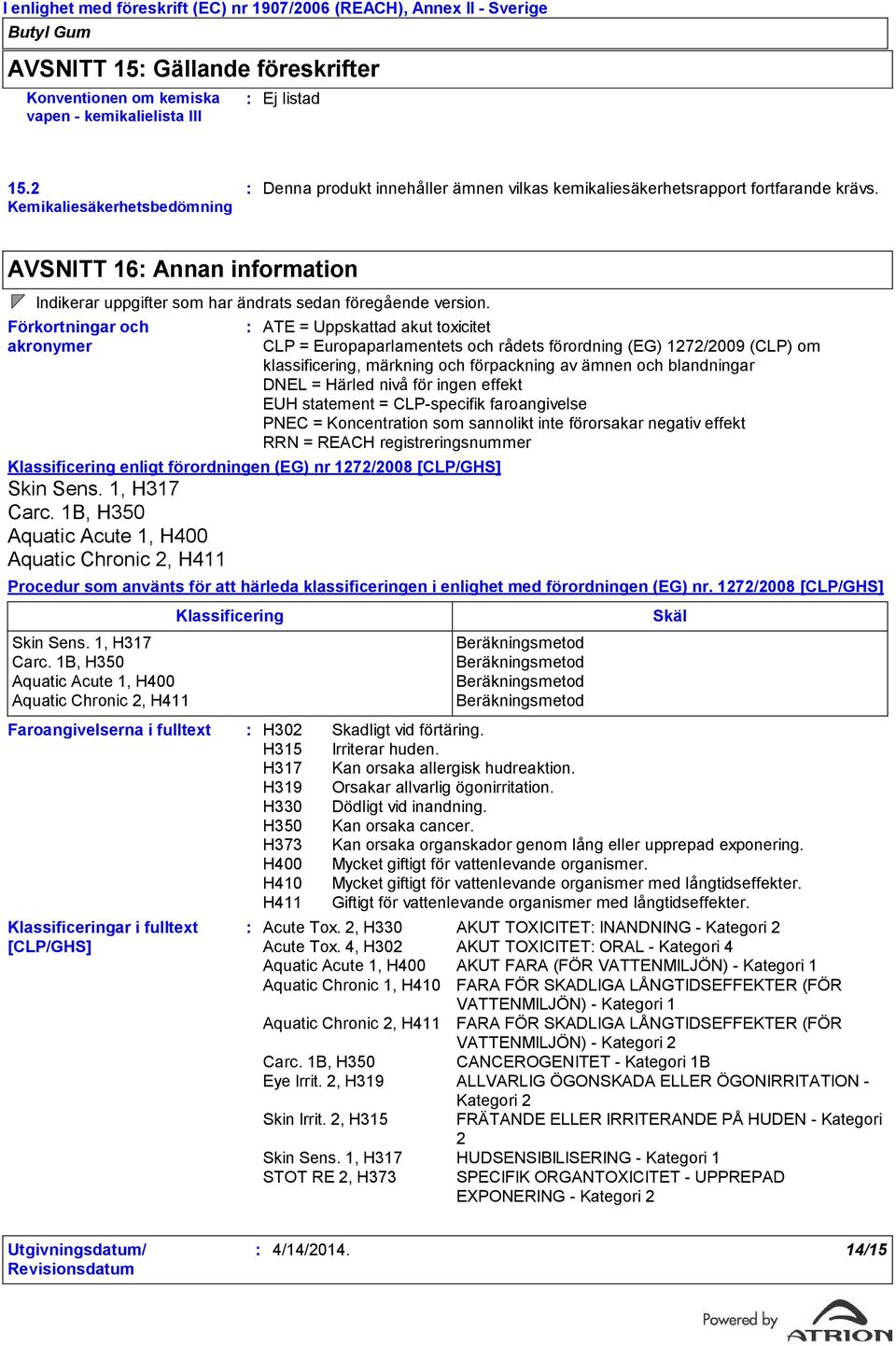 AVSNITT 16 Annan information Indikerar uppgifter som har ändrats sedan föregående version.