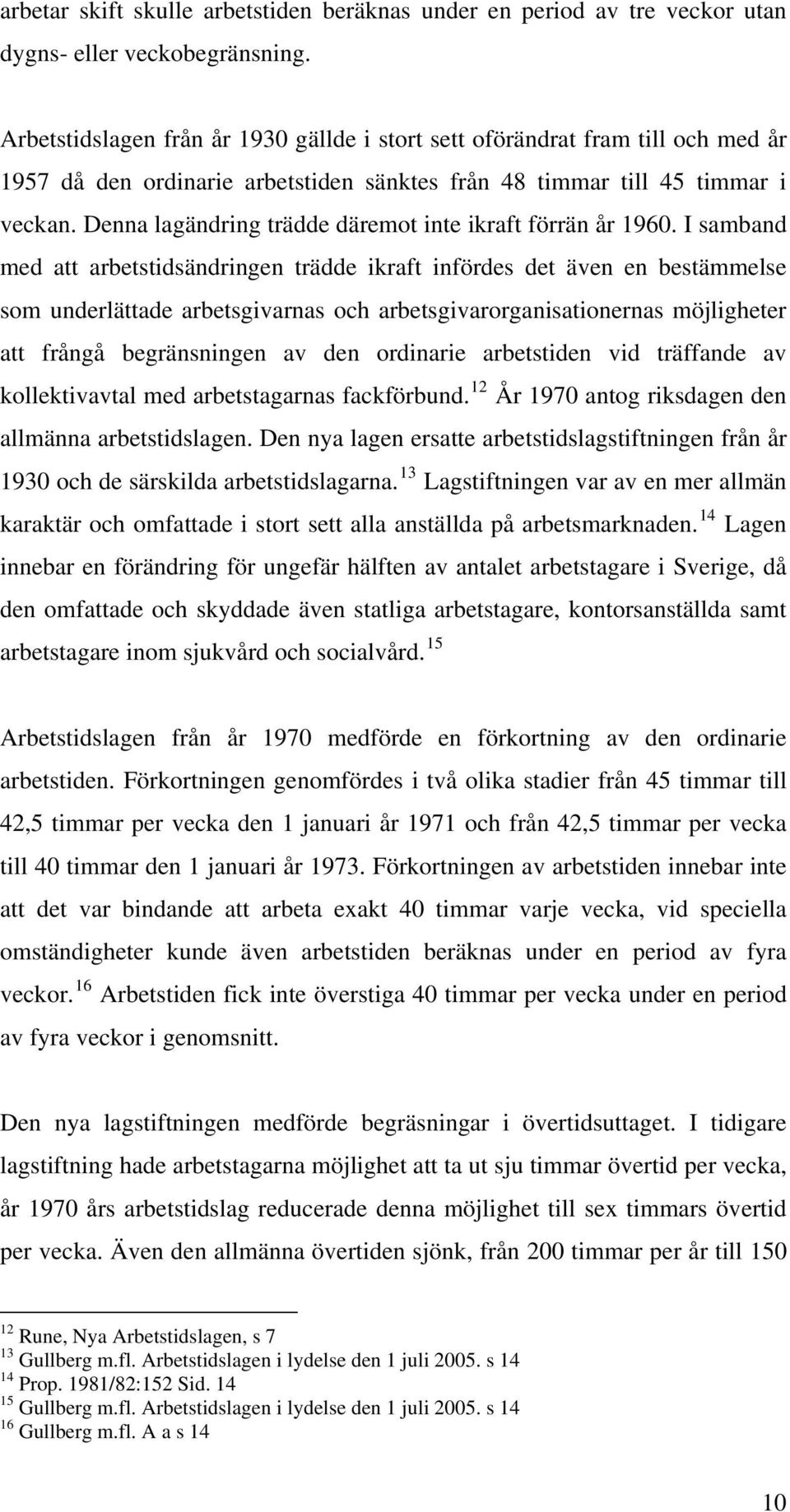 Denna lagändring trädde däremot inte ikraft förrän år 1960.