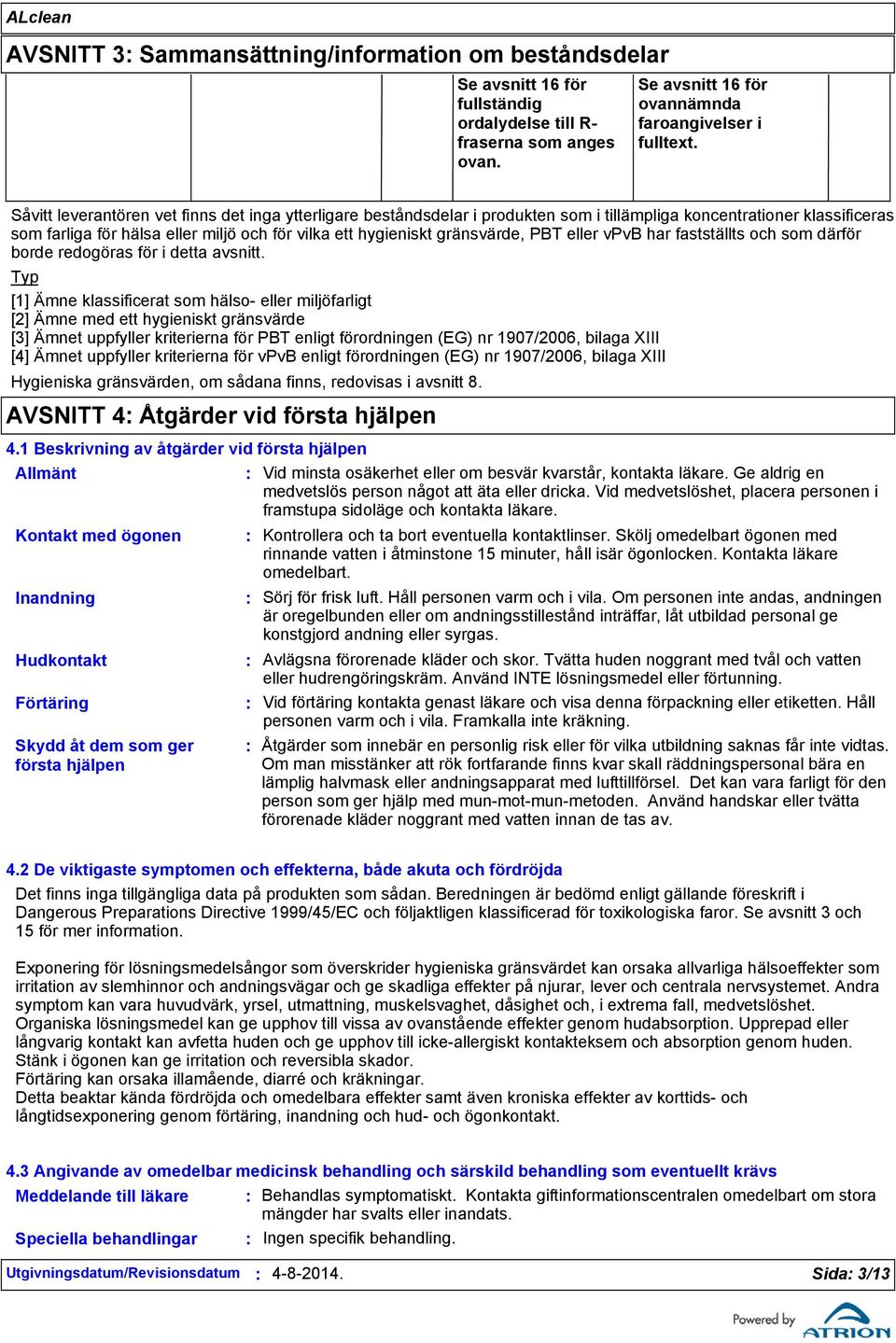 PBT eller vpvb har fastställts och som därför borde redogöras för i detta avsnitt.