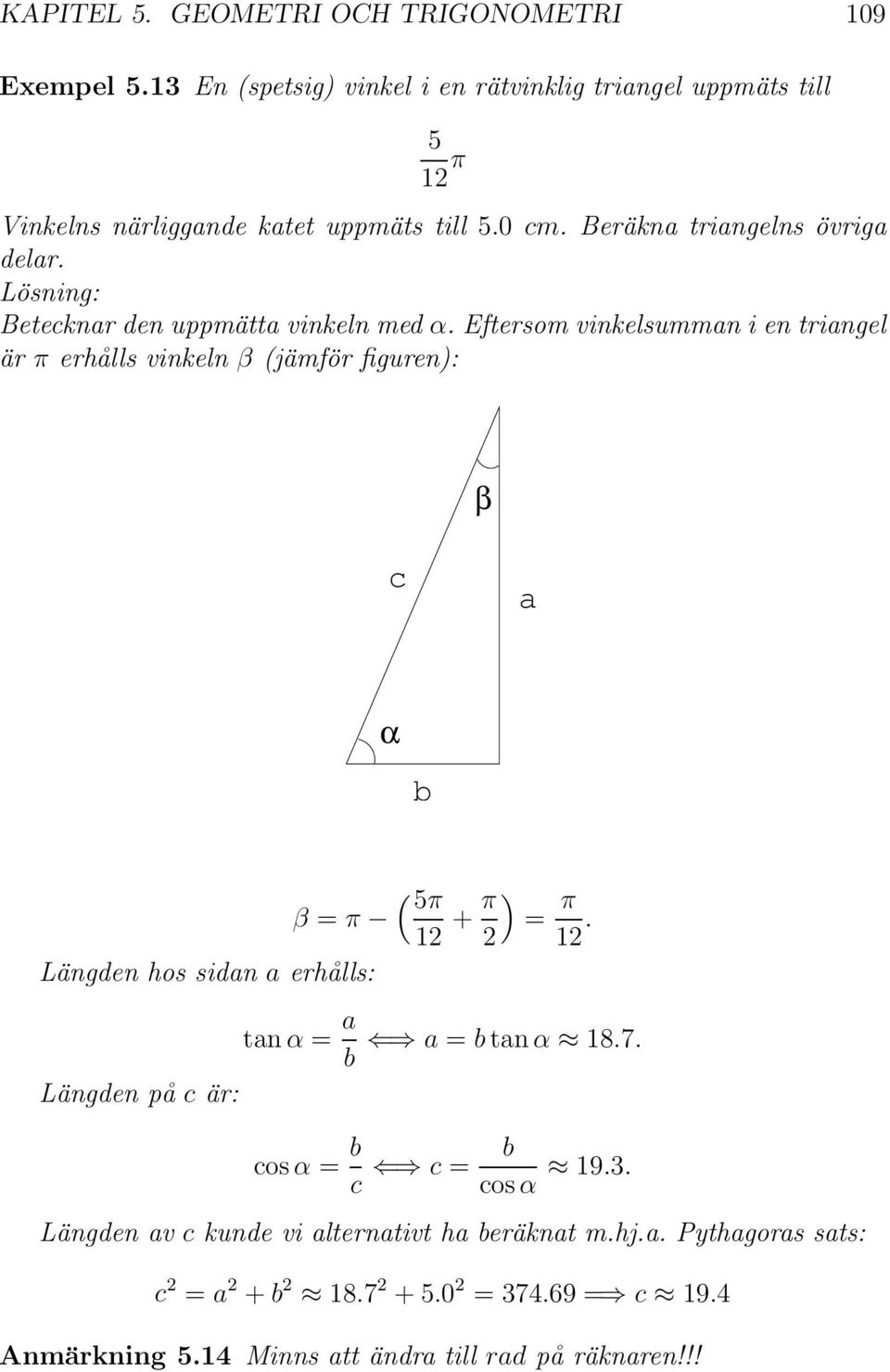 Lösning: Betecknar den uppmätta vinkeln med α.