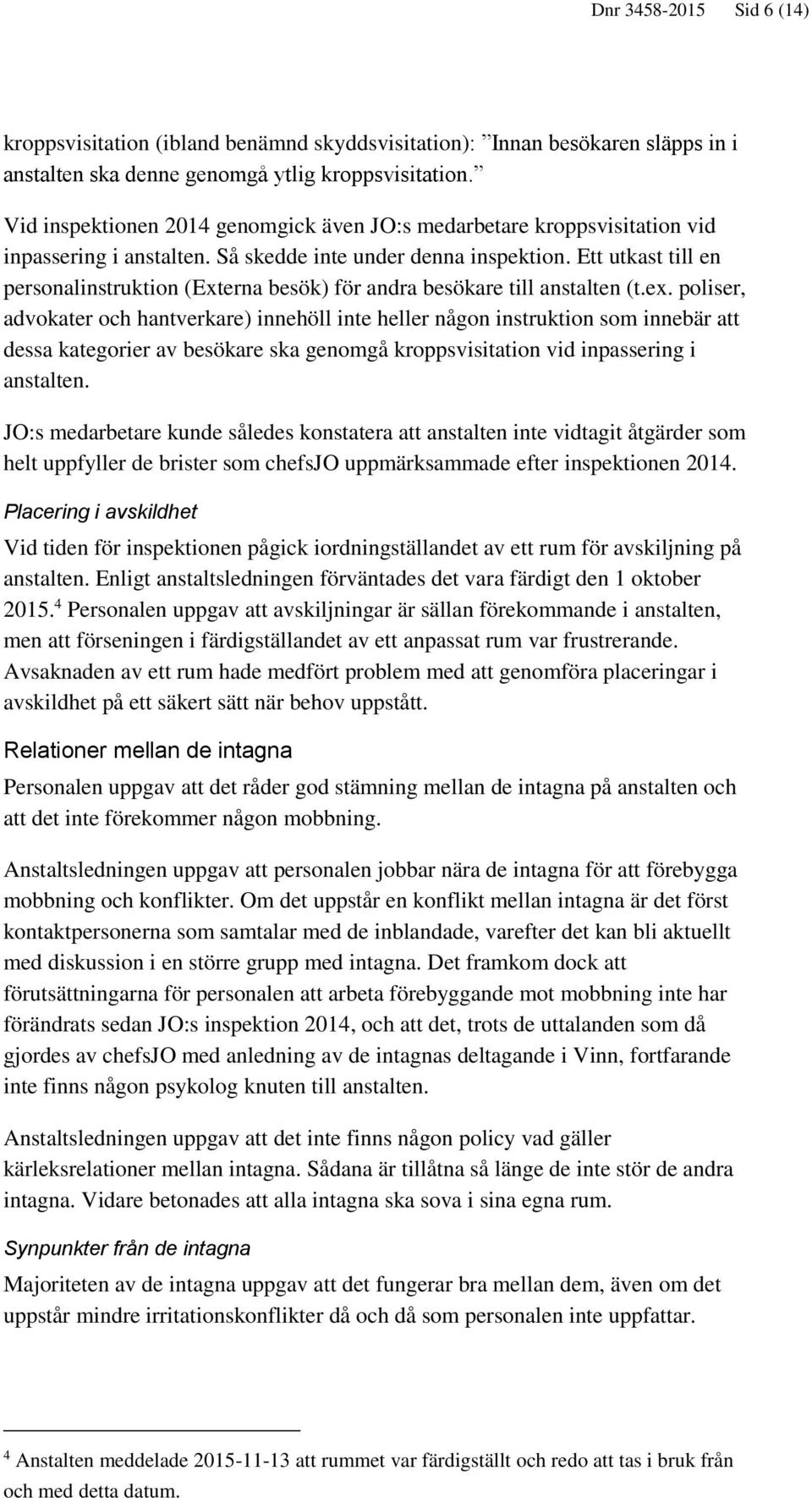 Ett utkast till en personalinstruktion (Externa besök) för andra besökare till anstalten (t.ex.