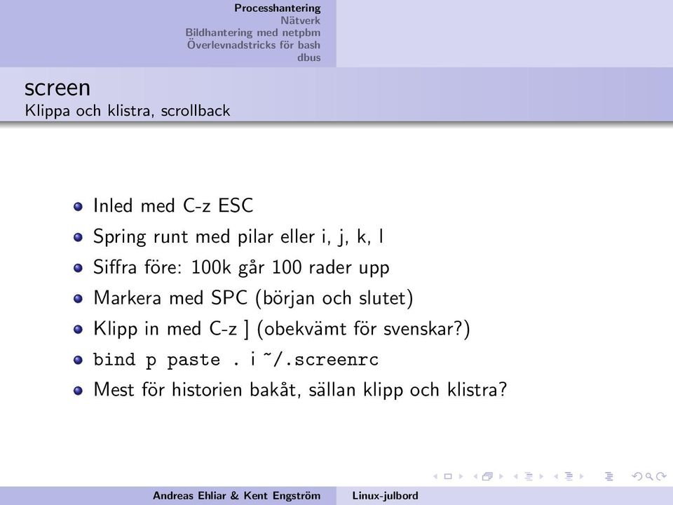 Markera med SPC (början och slutet) Klipp in med C-z ] (obekvämt för