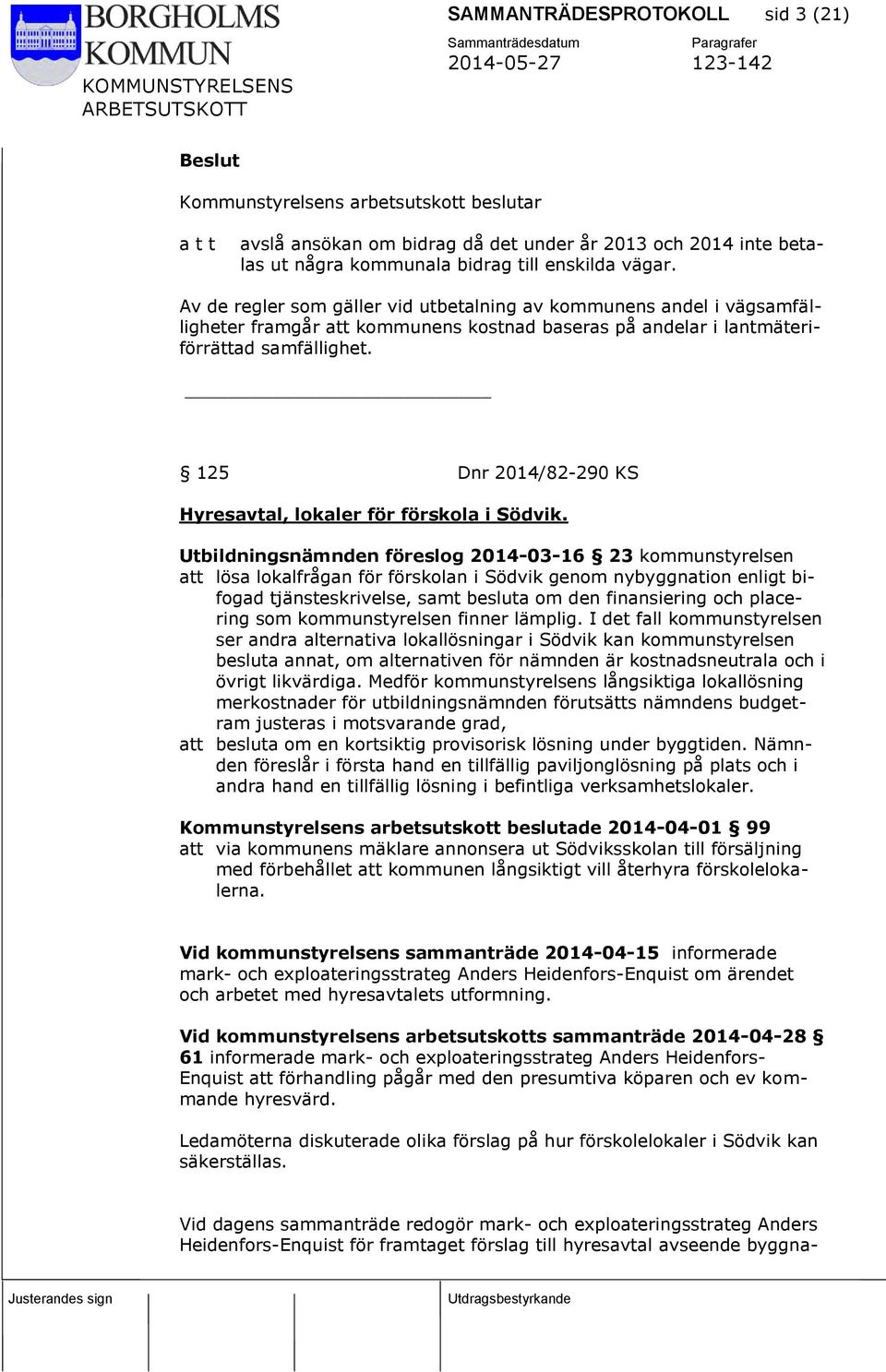 125 Dnr 2014/82-290 KS Hyresavtal, lokaler för förskola i Södvik.