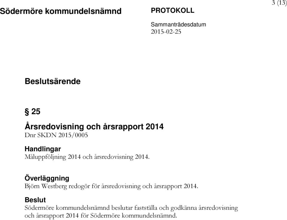 Överläggning Björn Westberg redogör för årsredovisning och årsrapport 2014.