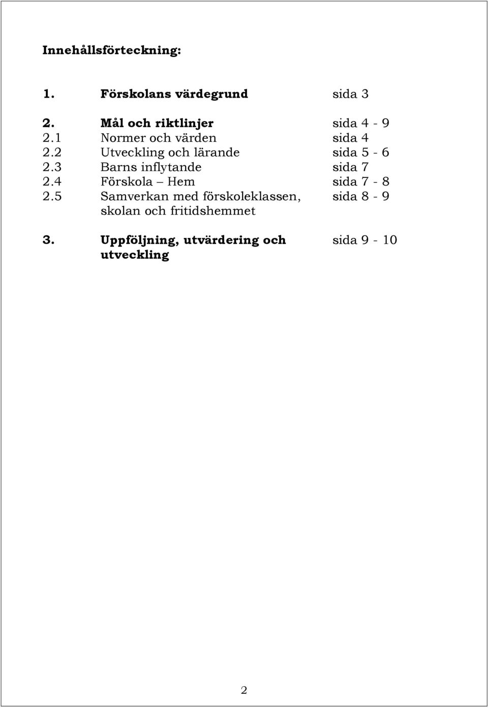 2 Utveckling och lärande sida 5-6 2.3 Barns inflytande sida 7 2.