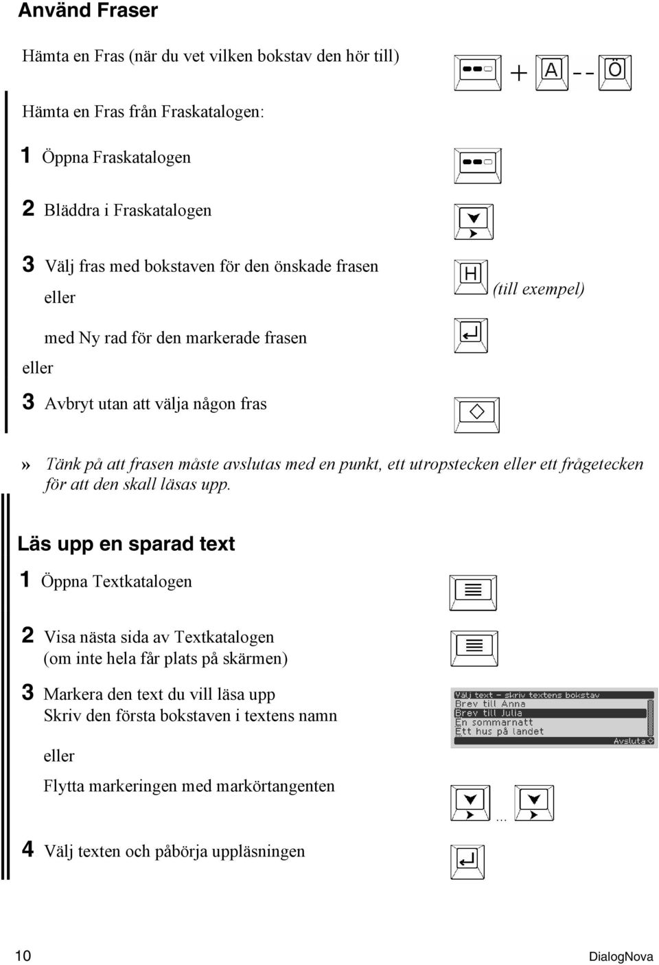 ett utropstecken ett frågetecken för att den skall läsas upp.