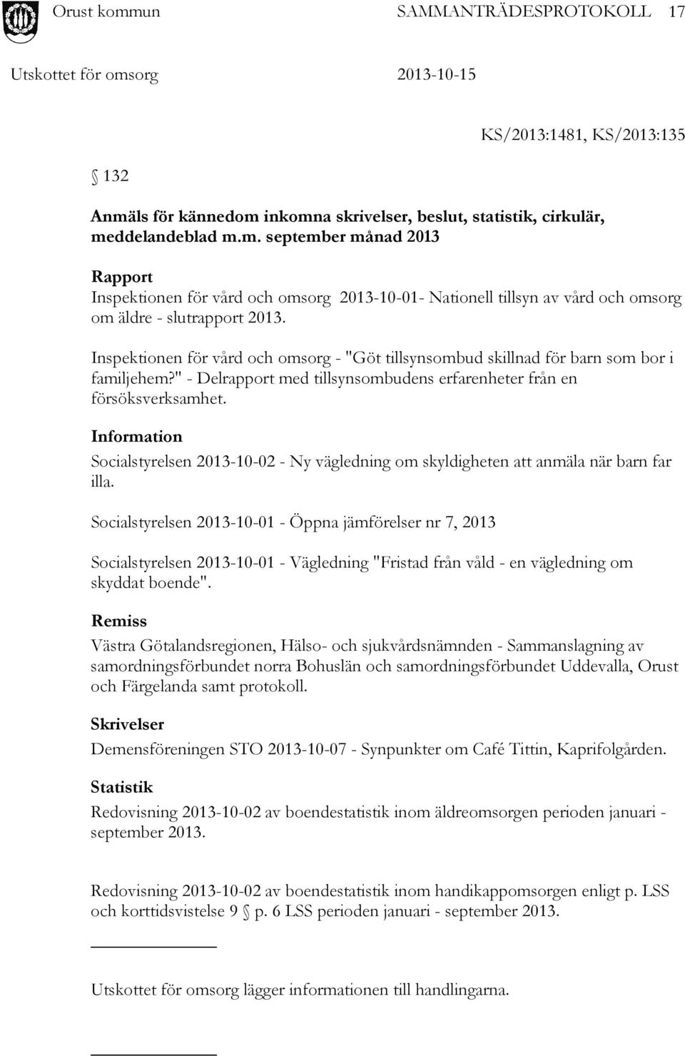 Information Socialstyrelsen 2013-10-02 - Ny vägledning om skyldigheten att anmäla när barn far illa.