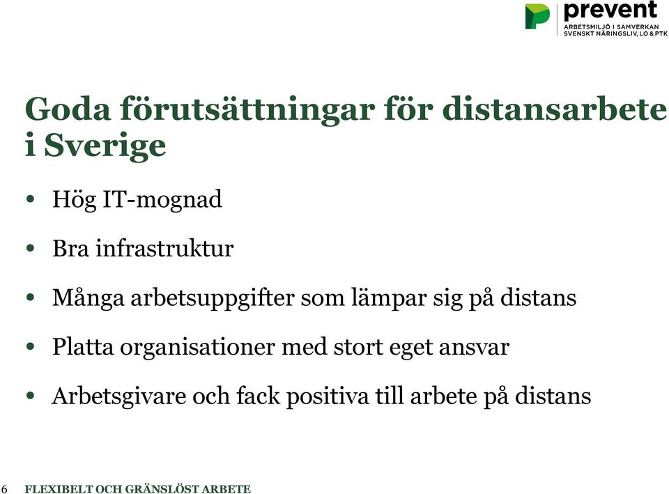 lämpar sig på distans Platta organisationer med stort