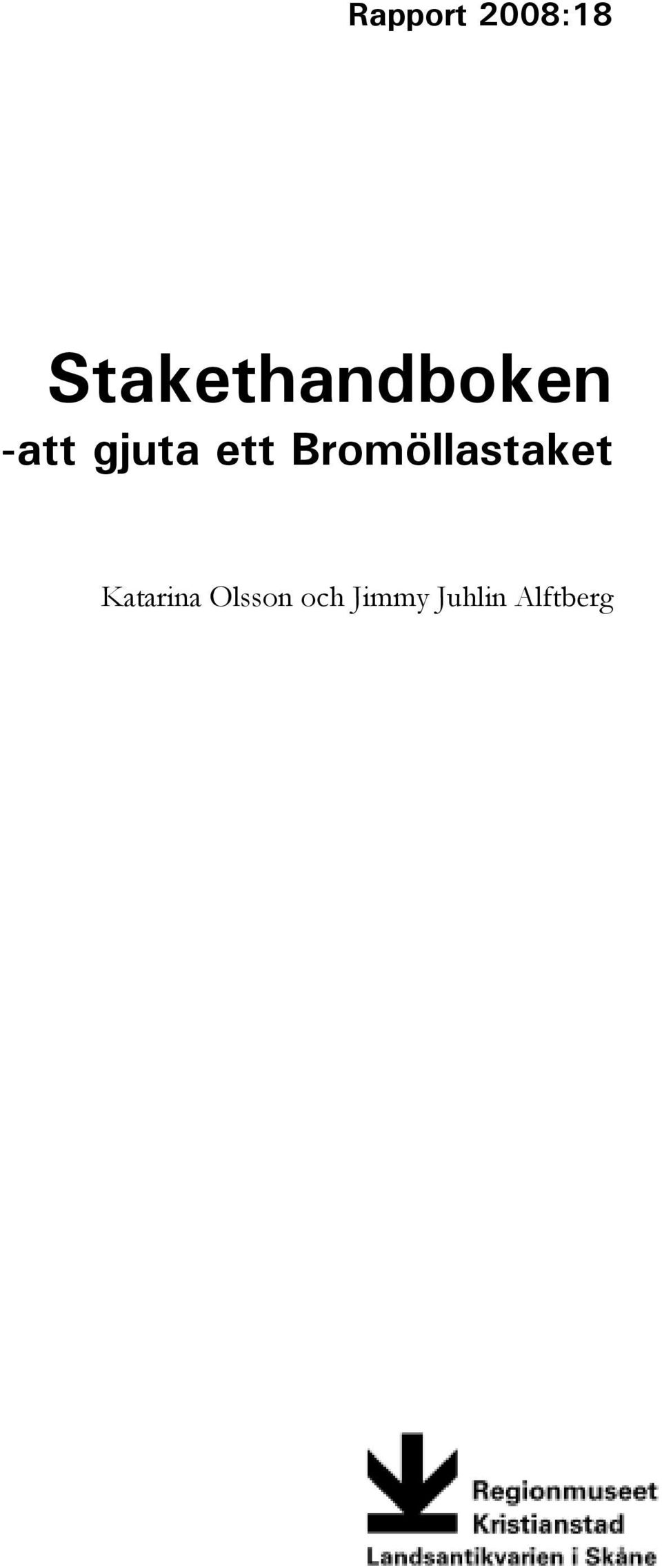 gjuta ett Bromöllastaket