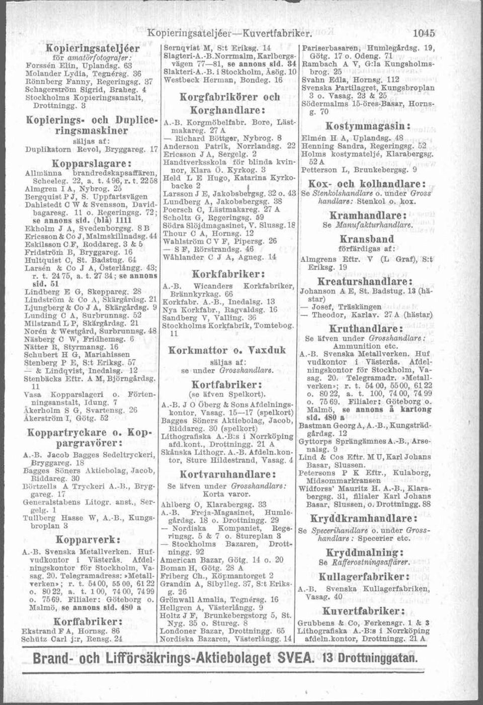 27 A Kostymmagasin : säljas af: - Richard Böttger, Nybrog. 8 Elmdn H A, Uplandsg. 48 Duplikatorn Revel, B ~ l7 Anderson ~ Patrik, ~ Norrlandsg. ~ 22 ~ Henning ~ Sandra, ~ Regeringsg.