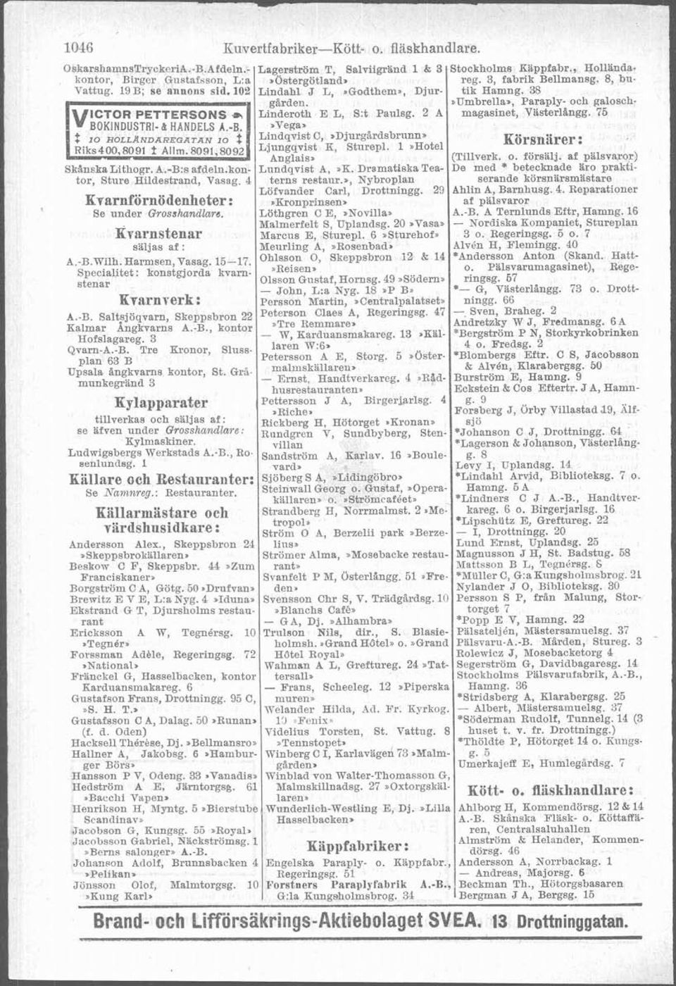 3, fabrik Bellmansg. 8, butik Hamng. 38 ~Umbrella., Paraply- och galoschmagasinet, VasterlAngg. 76 Korsnärer : (Tillverk. o. försälj.