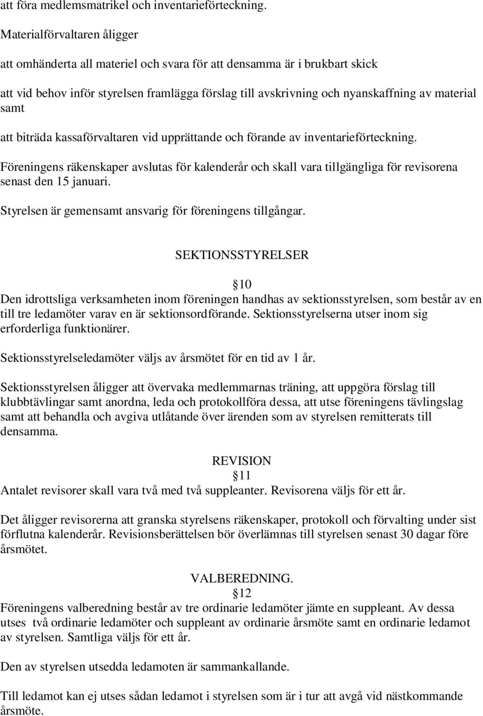 samt att biträda kassaförvaltaren vid upprättande och förande av inventarieförteckning.