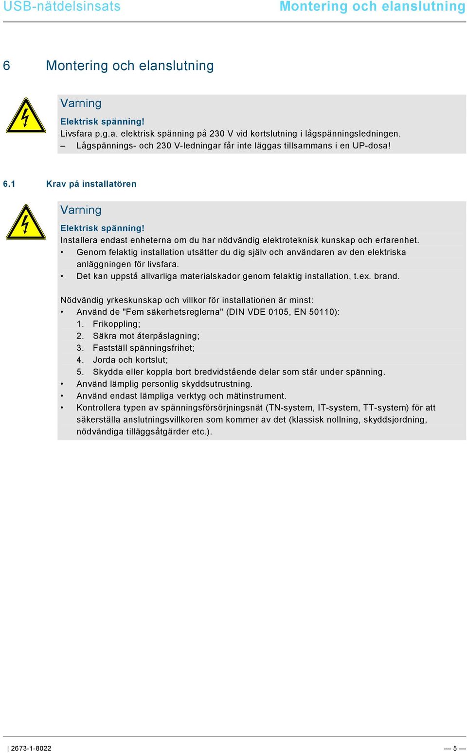 9\mod_1268898668093_0.docx @ 172682 @ @ 1 Montering och elanslutning Pos: 17 /#Neustruktur#/Modul-Struktur/Online-Dokumentation/Überschriften (--> Für alle Dokumente <--)/1.