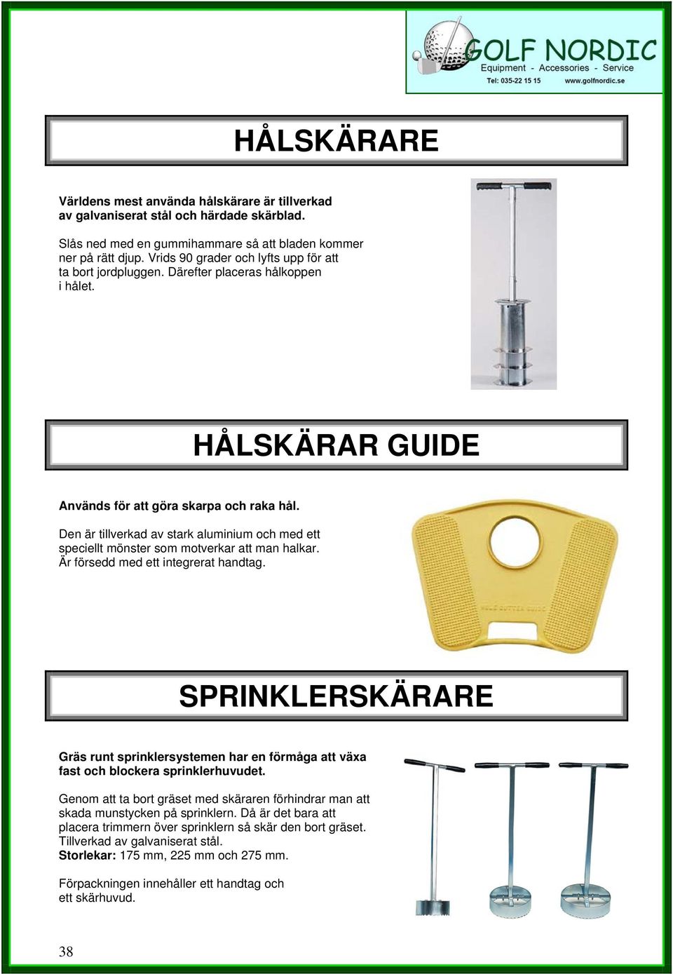 Den är tillverkad av stark aluminium och med ett speciellt mönster som motverkar att man halkar. Är försedd med ett integrerat handtag.