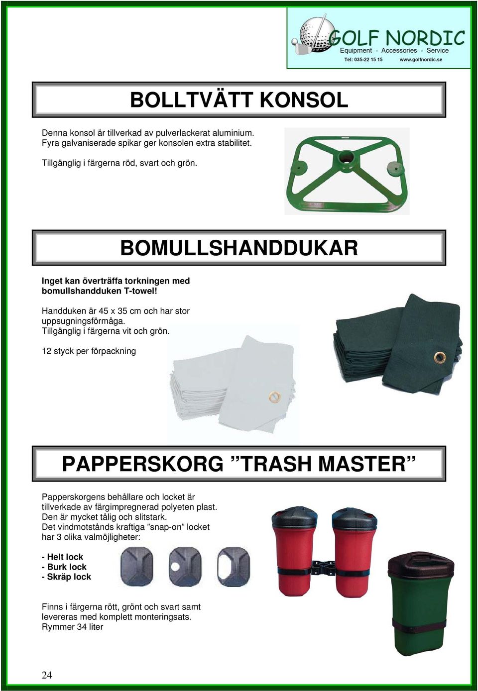 12 styck per förpackning PAPPERSKORG TRASH MASTER Papperskorgens behållare och locket är tillverkade av färgimpregnerad polyeten plast. Den är mycket tålig och slitstark.