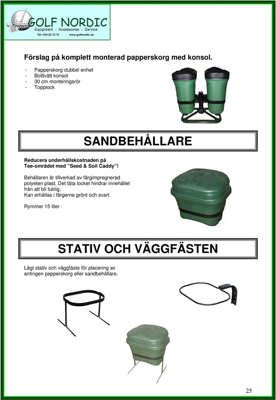 på Tee-området med Seed & Soil Caddy! Behållaren är tillverkad av färgimpregnerad polyeten plast.