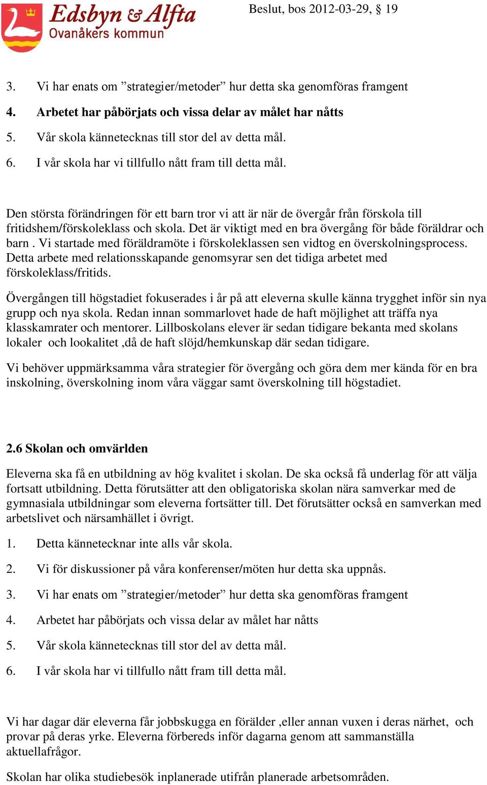 Övergången till högstadiet fokuserades i år på att eleverna skulle känna trygghet inför sin nya grupp och nya skola.