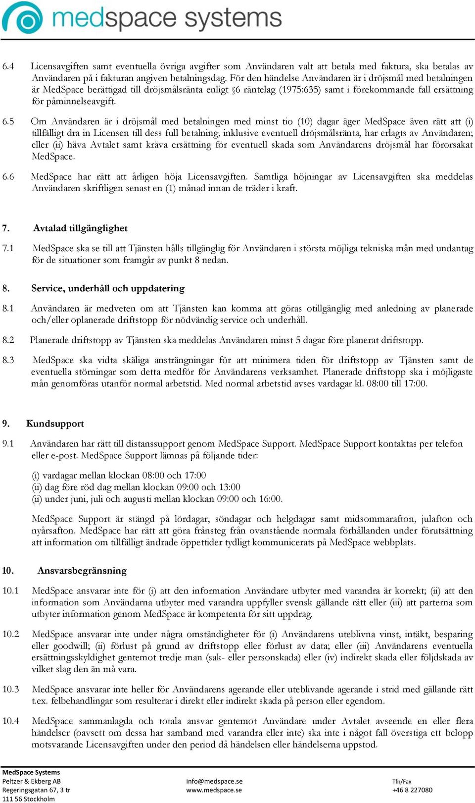 räntelag (1975:635) samt i förekommande fall ersättning för påminnelseavgift. 6.