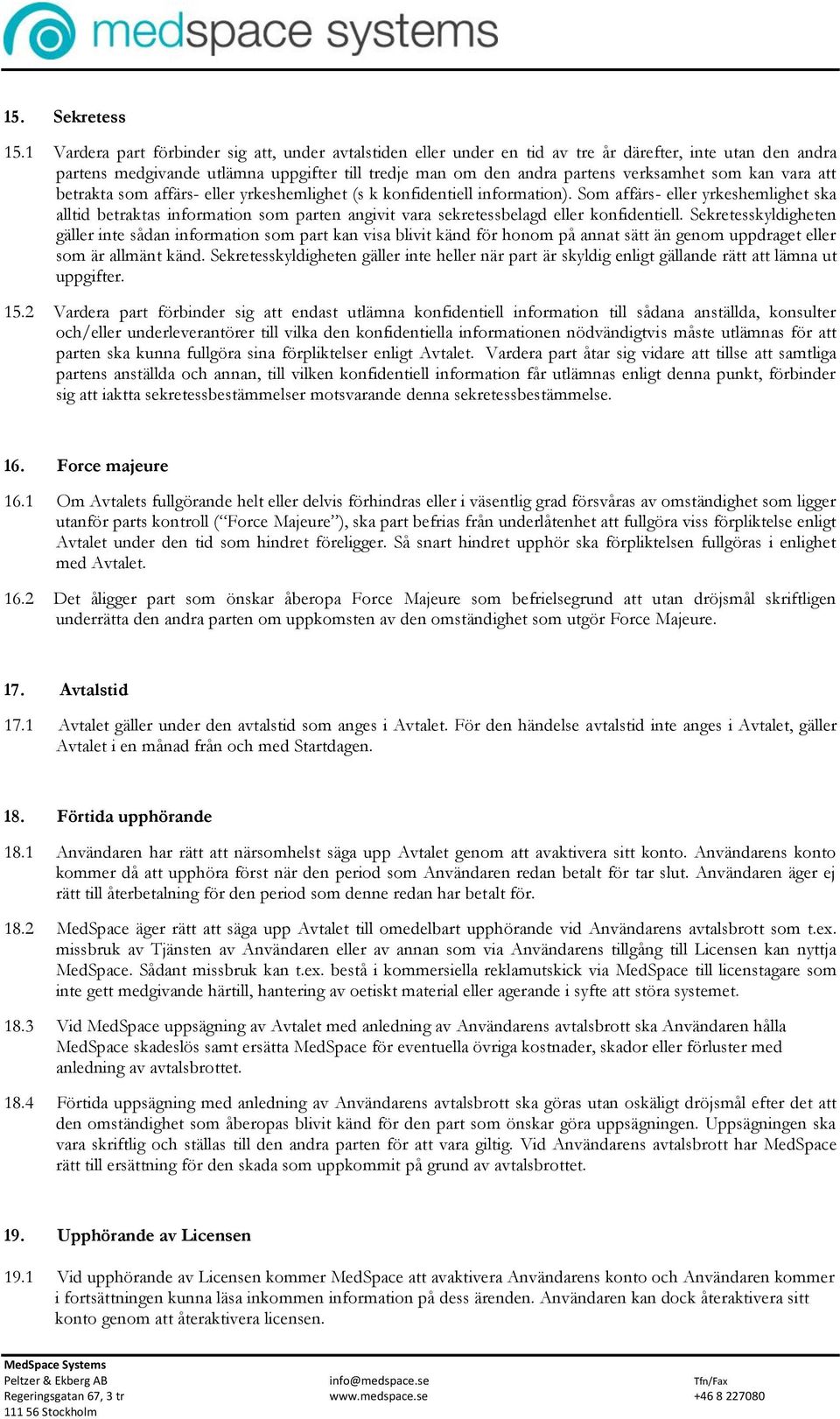 kan vara att betrakta som affärs- eller yrkeshemlighet (s k konfidentiell information).