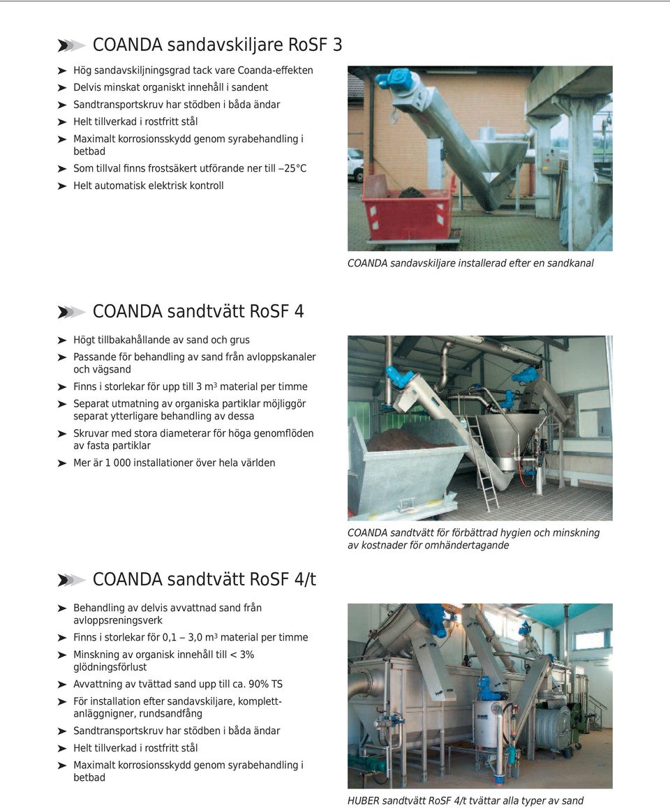 sandkanal COANDA sandtvätt RoSF 4 Högt tillbakahållande av sand och grus Passande för behandling av sand från avloppskanaler och vägsand Finns i storlekar för upp till 3 m 3 material per timme