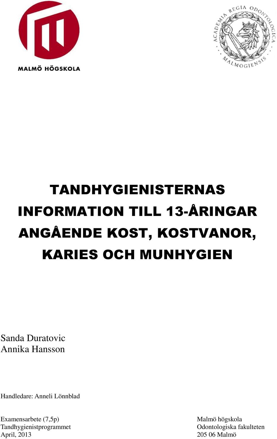 Handledare: Anneli Lönnblad Examensarbete (7,5p)