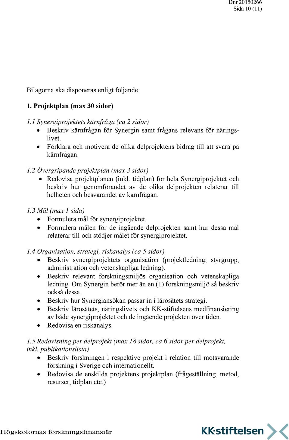 2 Övergripande projektplan (max 3 sidor) Redovisa projektplanen (inkl.