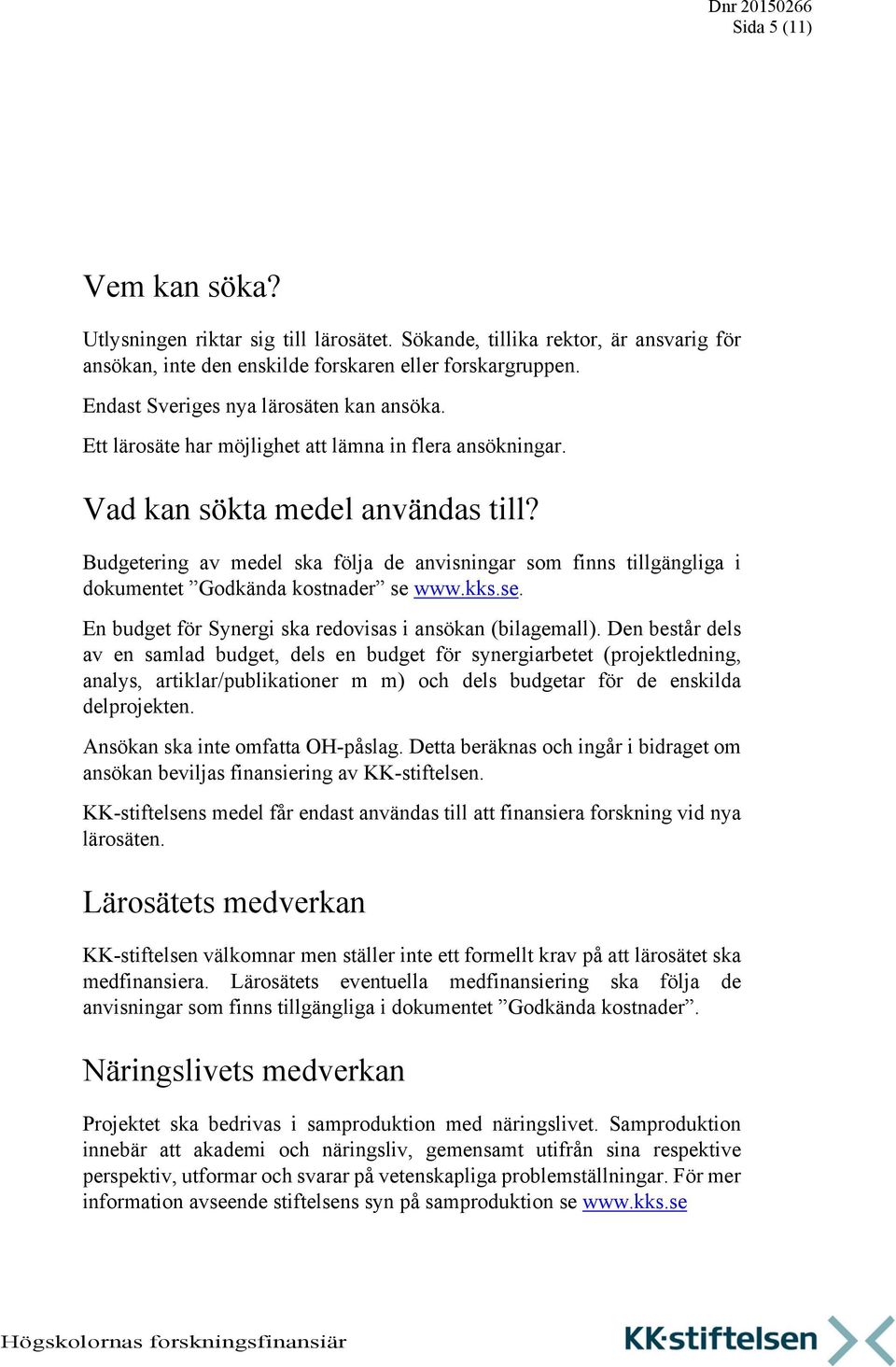 Synergi 15 UTLYSNING. Dnr Sida 1 (11) Frågor om innehållet i ...