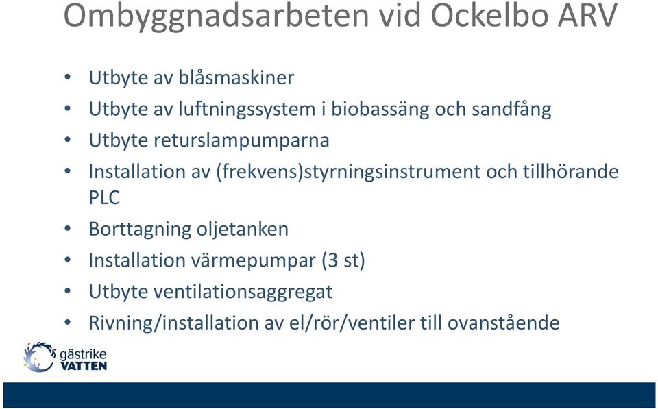 (frekvens)styrningsinstrument och tillhörande PLC Borttagning oljetanken Installation