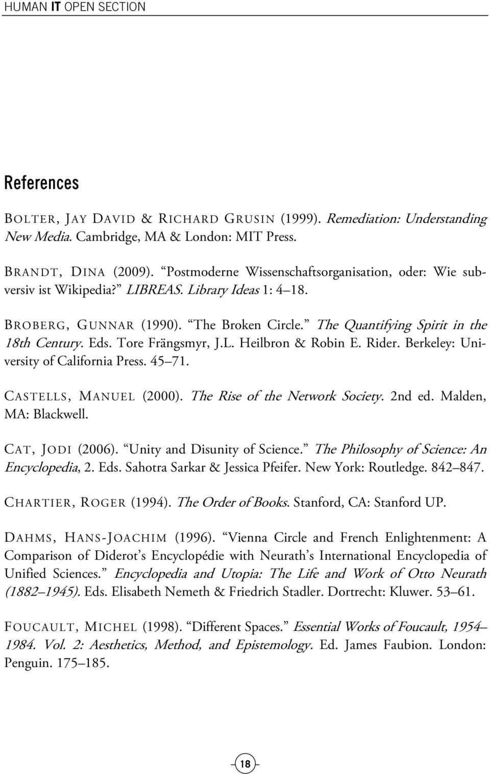 Tore Frängsmyr, J.L. Heilbron & Robin E. Rider. Berkeley: University of California Press. 45 71. CASTELLS, MANUEL (2000). The Rise of the Network Society. 2nd ed. Malden, MA: Blackwell.