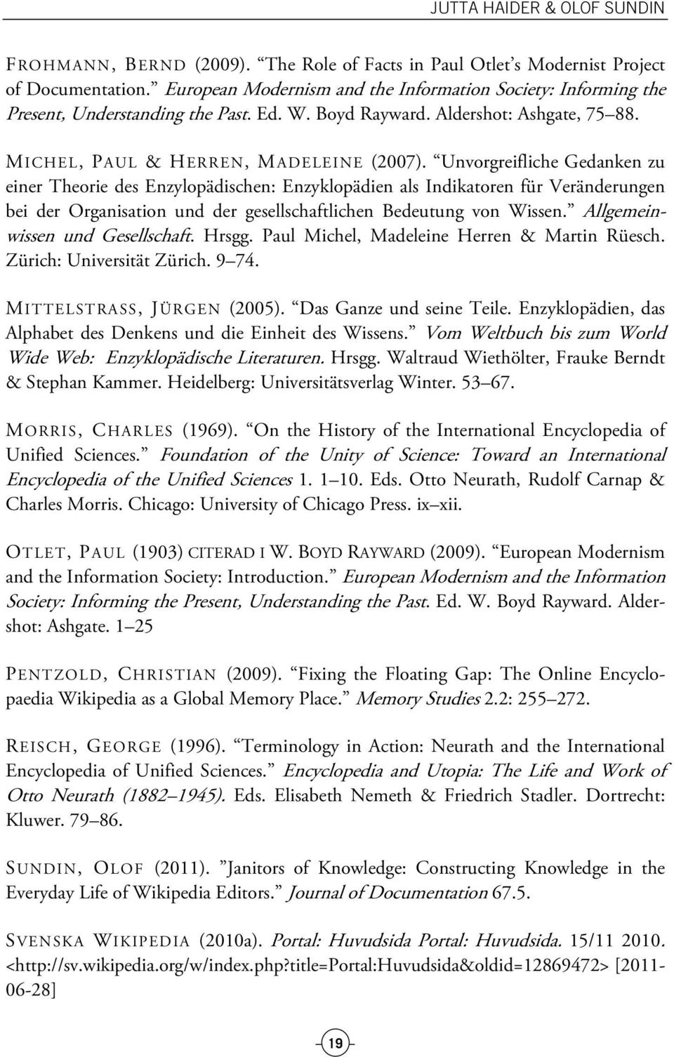 Unvorgreifliche Gedanken zu einer Theorie des Enzylopädischen: Enzyklopädien als Indikatoren für Veränderungen bei der Organisation und der gesellschaftlichen Bedeutung von Wissen.