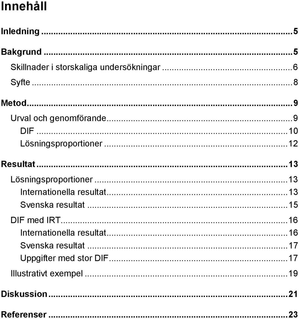 ..13 Internationella resultat...13 Svenska resultat...15 DIF med IRT...16 Internationella resultat.