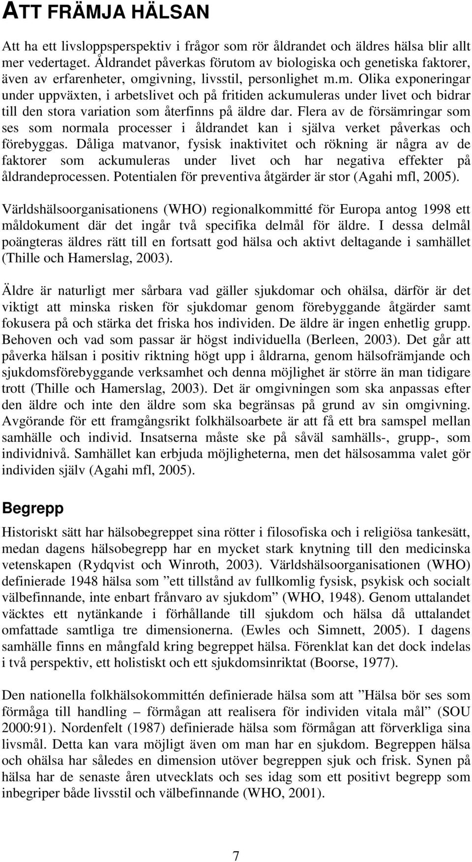 Flera av de försämringar som ses som normala processer i åldrandet kan i själva verket påverkas och förebyggas.