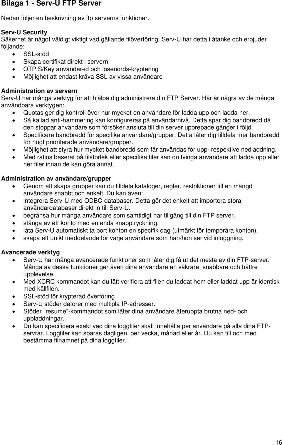 Administration av servern Serv-U har många verktyg för att hjälpa dig administrera din FTP Server.