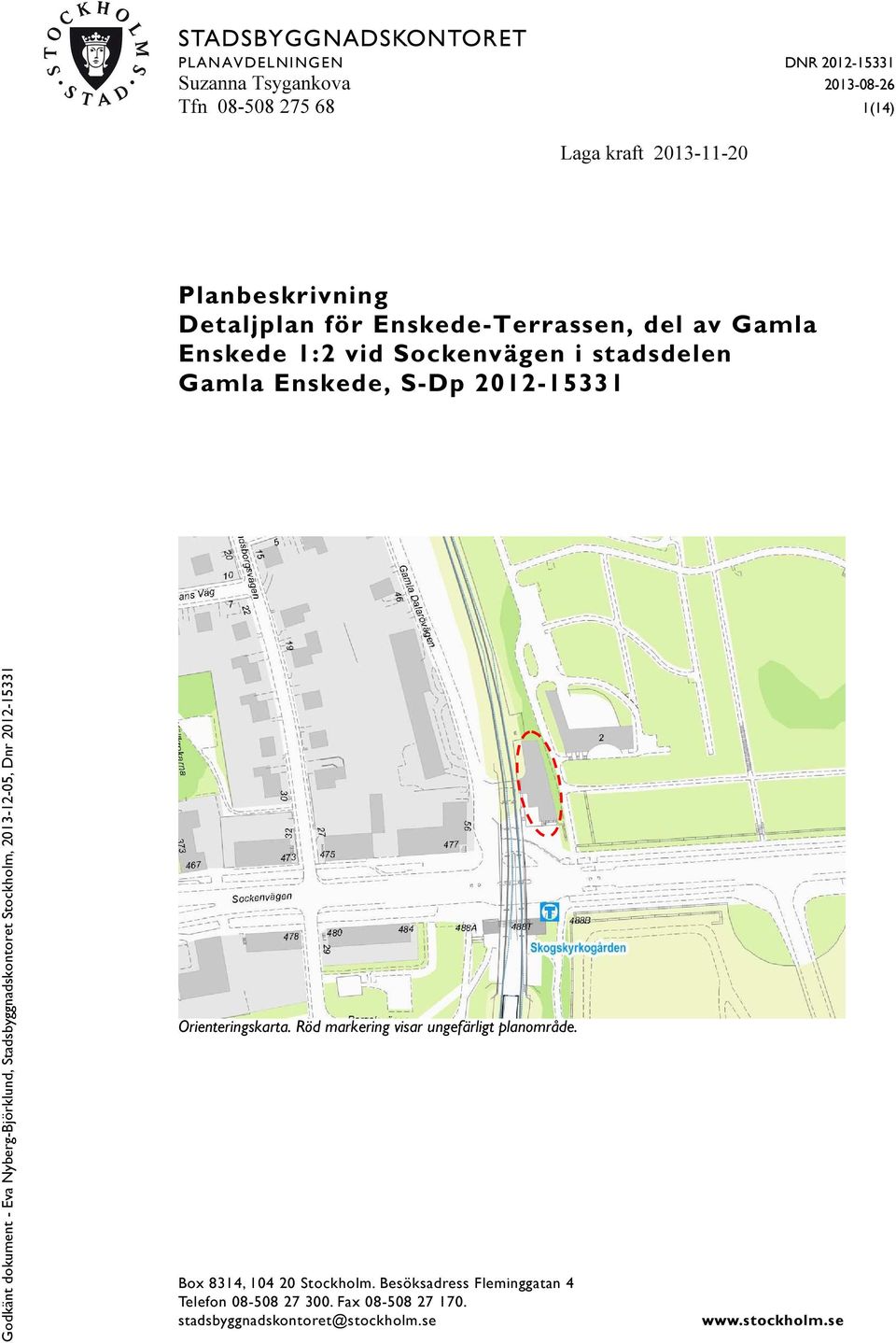 Gamla Enskede, S-Dp 2012-15331 Orienteringskarta. Röd markering visar ungefärligt planområde.