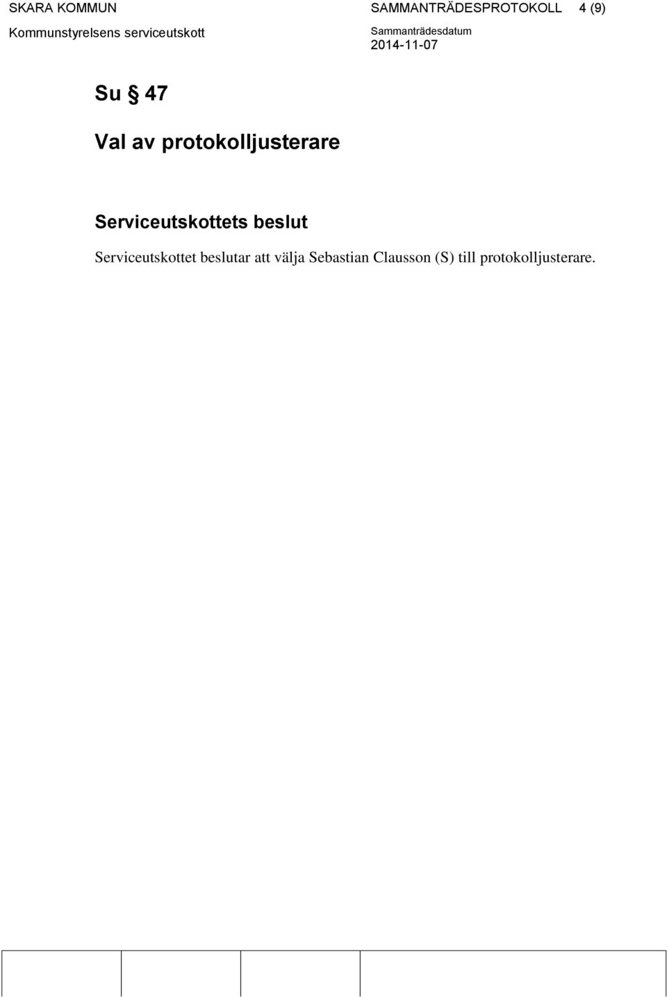 Serviceutskottet beslutar att välja