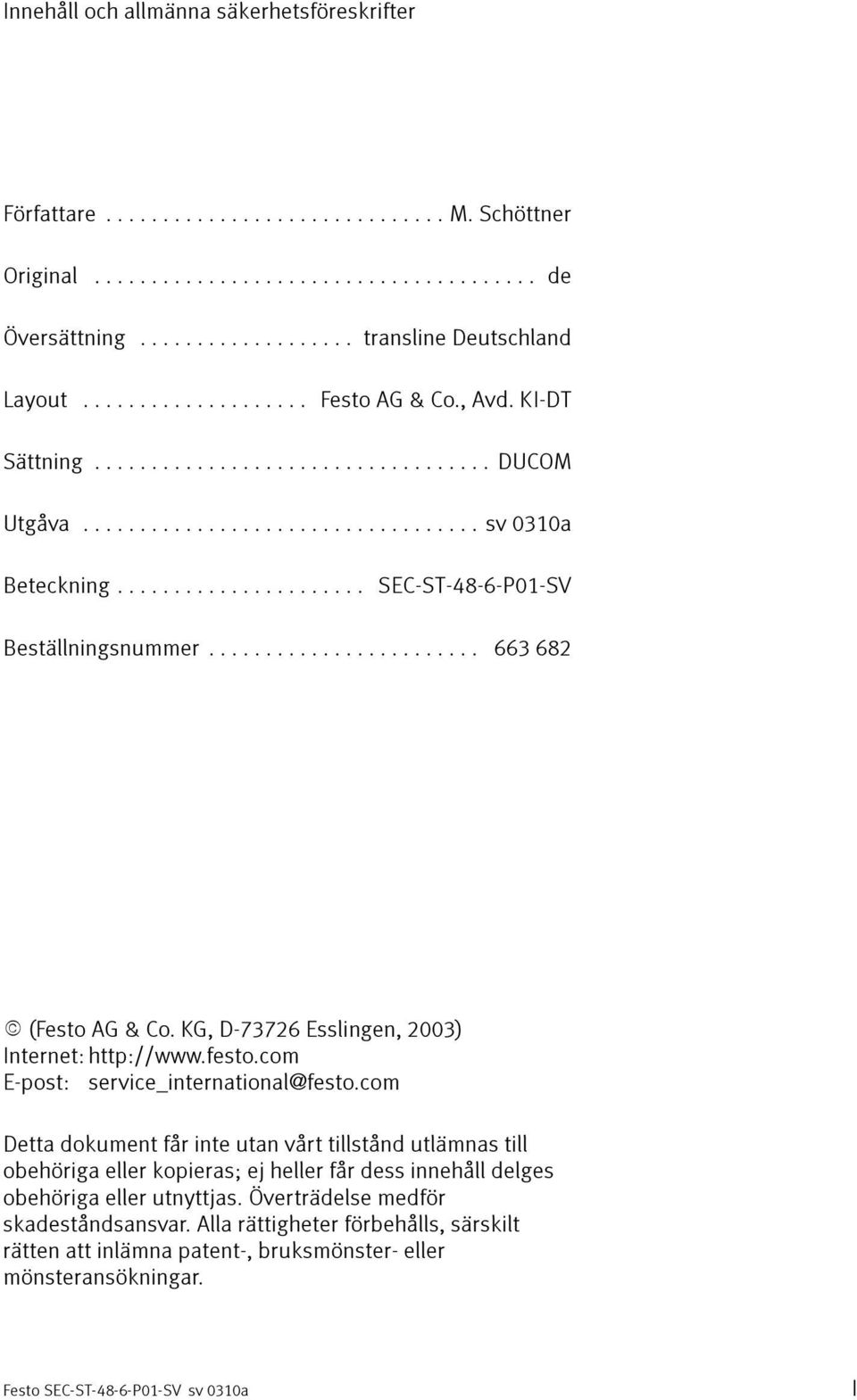 KG, D-73726 Esslingen, 2003) Internet: http://www.festo.com E-post: service_international@festo.