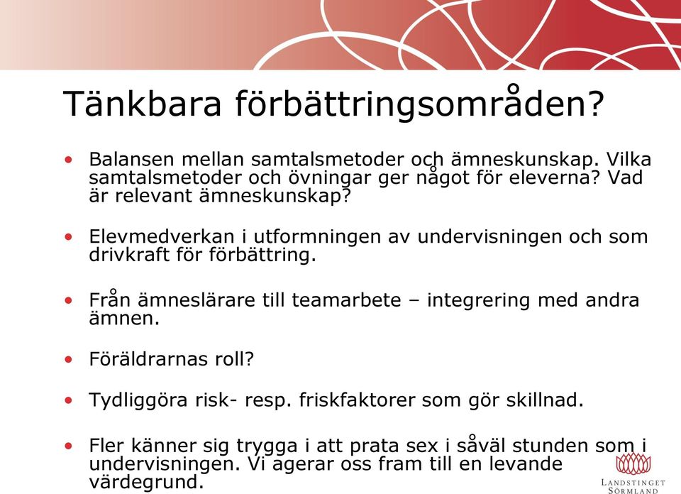 Elevmedverkan i utformningen av undervisningen och som drivkraft för förbättring.