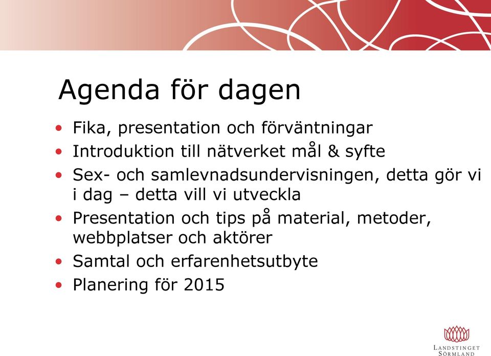 dag detta vill vi utveckla Presentation och tips på material, metoder,