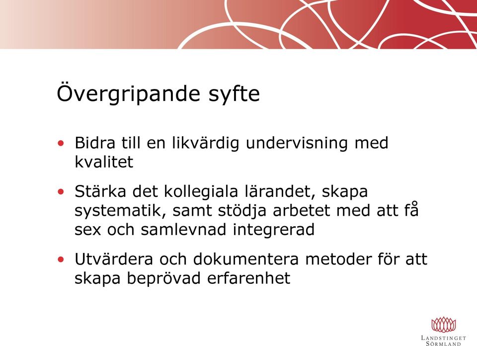 samt stödja arbetet med att få sex och samlevnad integrerad