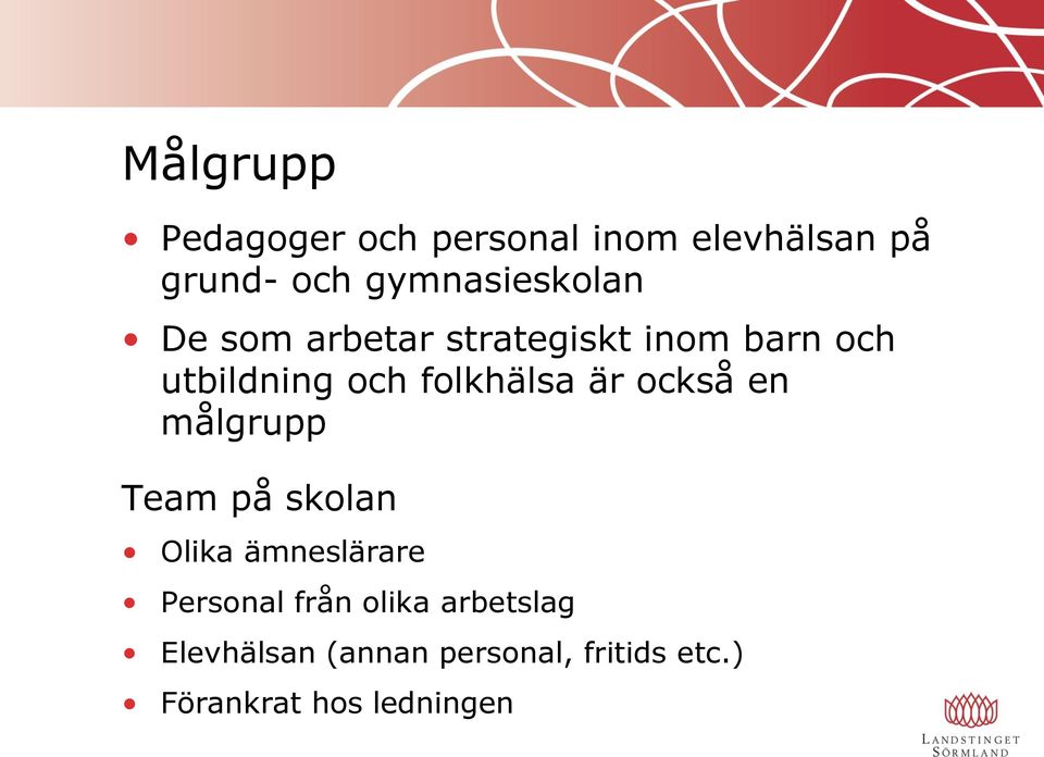 folkhälsa är också en målgrupp Team på skolan Olika ämneslärare Personal