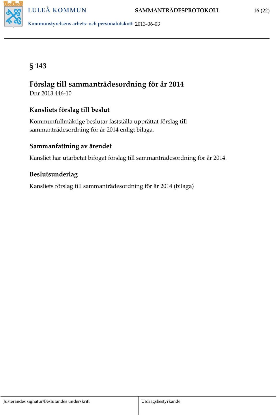 sammanträdesordning för år 2014 enligt bilaga.