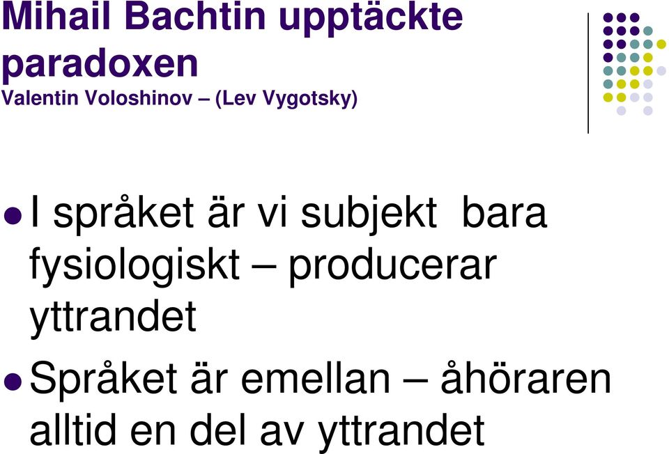 subjekt bara fysiologiskt producerar yttrandet