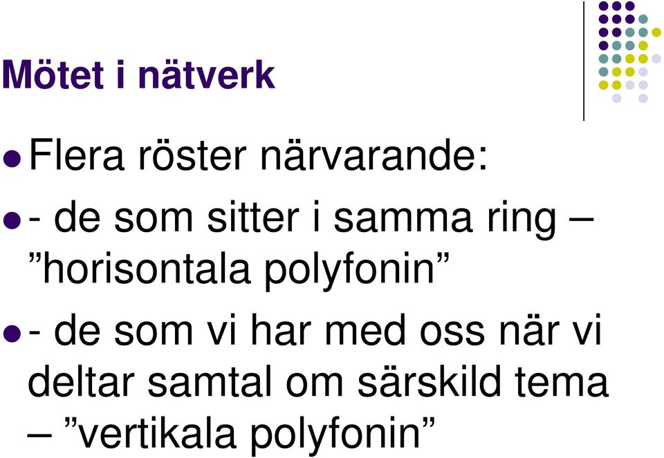 polyfonin - de som vi har med oss när vi