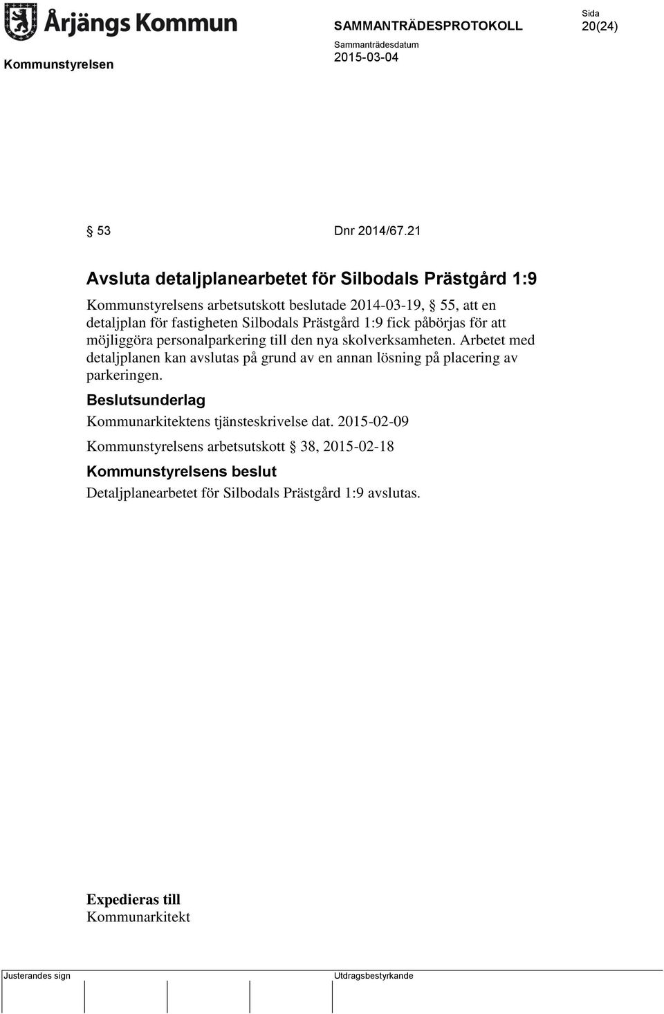 fastigheten Silbodals Prästgård 1:9 fick påbörjas för att möjliggöra personalparkering till den nya skolverksamheten.