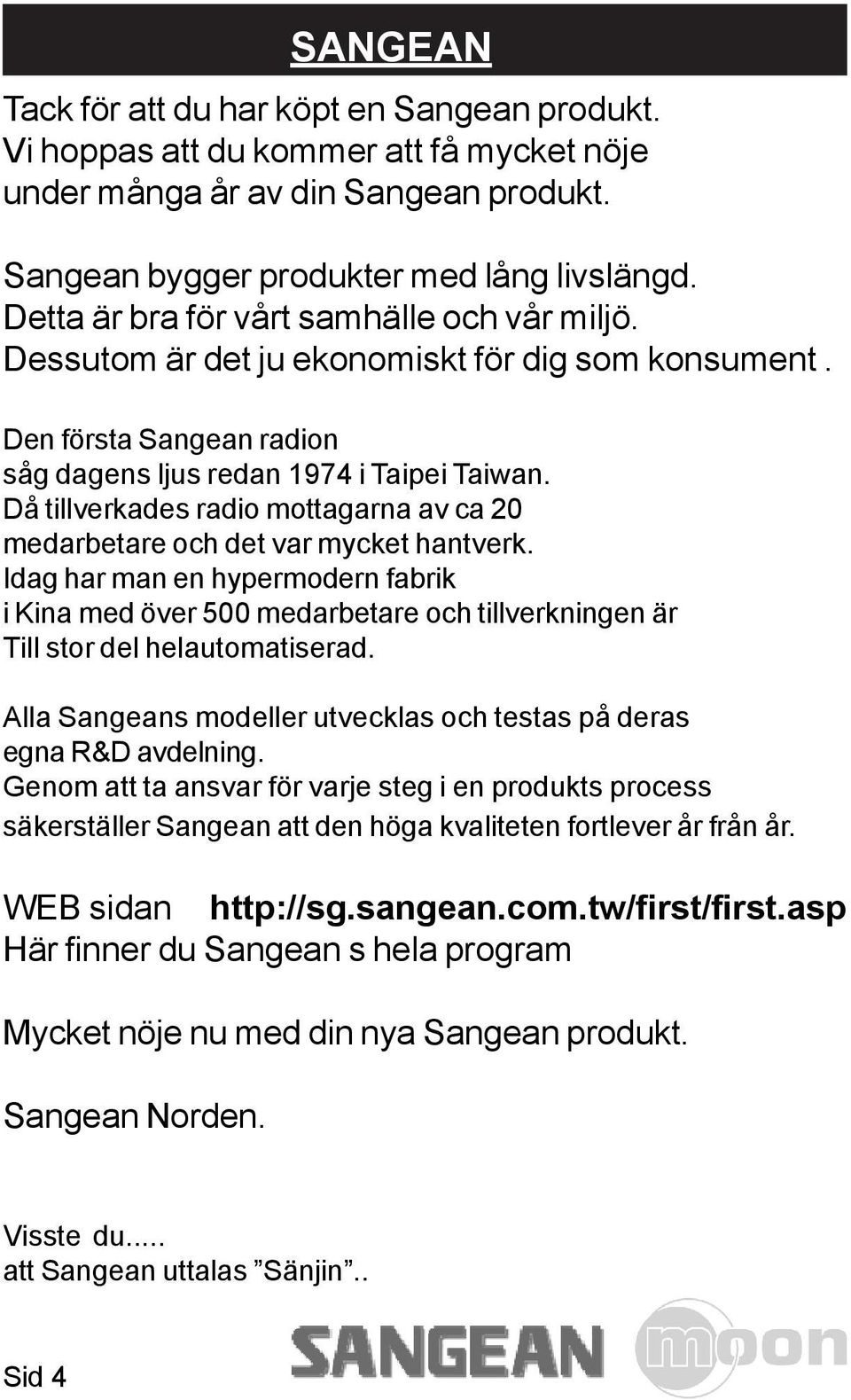Då tillverkades radio mottagarna av ca 20 medarbetare och det var mycket hantverk.