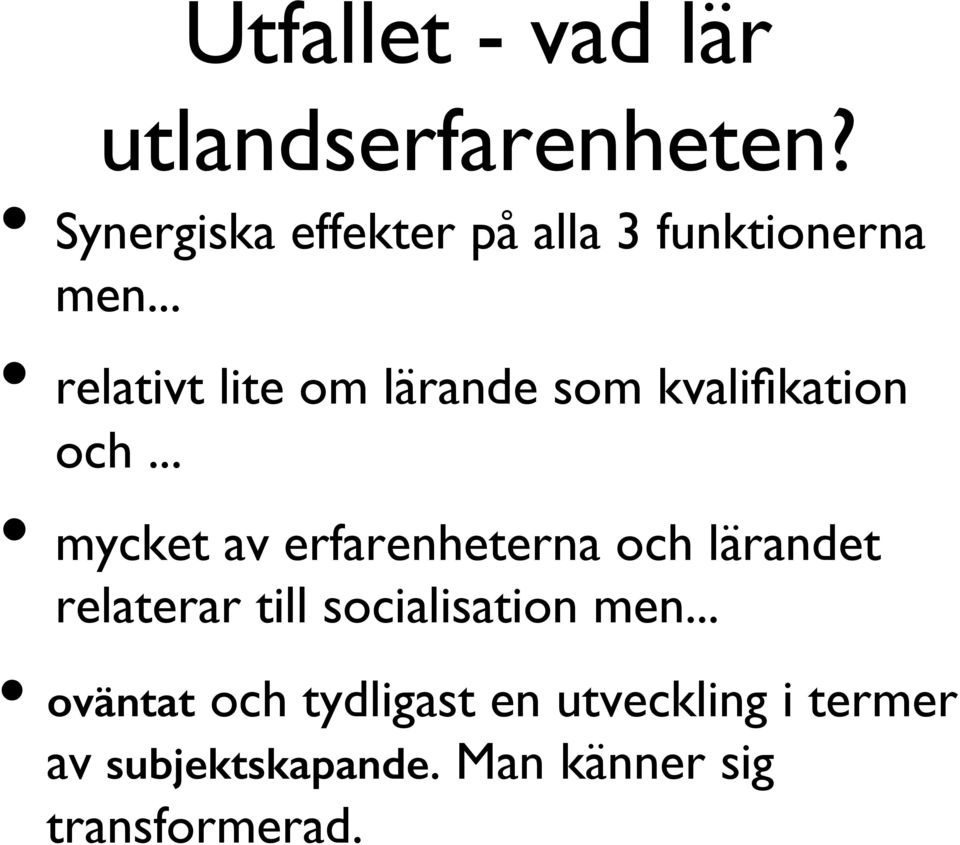 .. relativt lite om lärande som kvalifikation och.