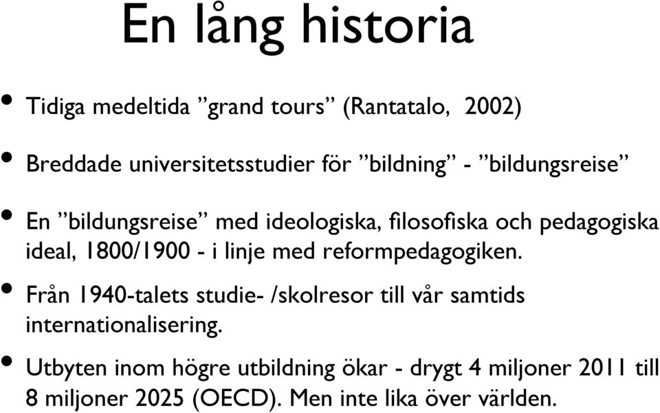 med reformpedagogiken. Från 1940-talets studie- /skolresor till vår samtids internationalisering.